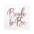 Kép 1/5 - Bride to be szalvéta, rose gold